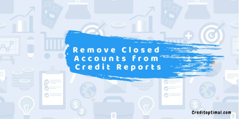 How to Remove Closed Accounts From Credit Reports
