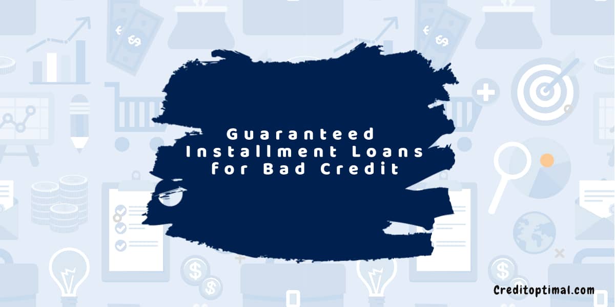 Best Guaranteed Installment Loans for Bad Credit 2023
